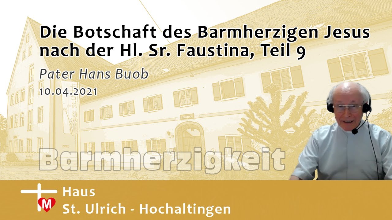 Pater Hans Buob, Die Botschaft des Barmherzigen Jesus nach der Hl. Sr. Faustina, Teil 9
