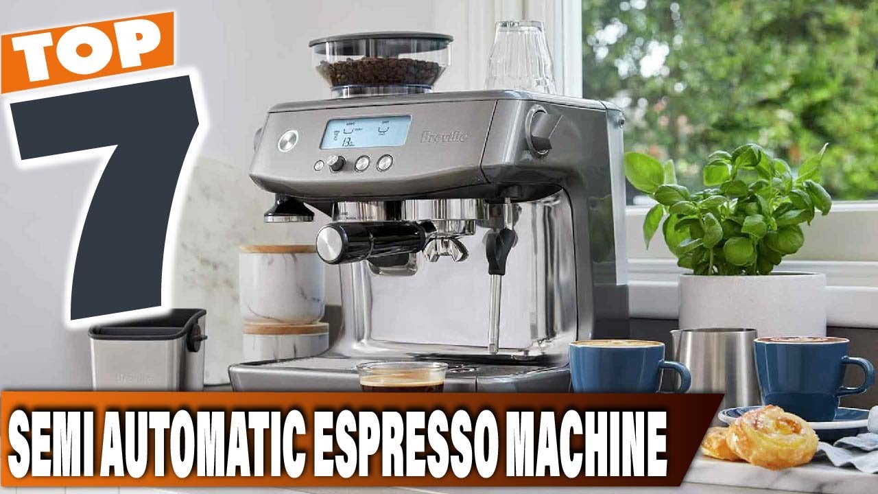 The Cream of the Crop: 7 Best Semi-Automatic Espresso Machines