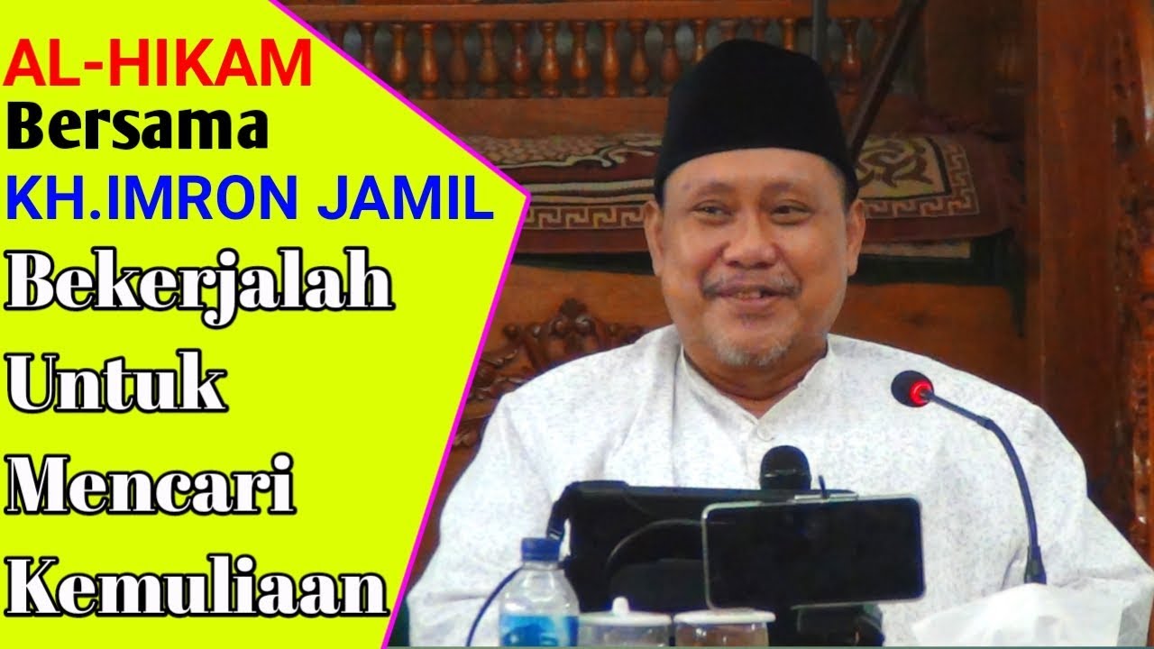 KH.IMRON JAMIL TERBARU AL-HIKAM | Bekerjalah Untuk Mecari Kemuliaan
