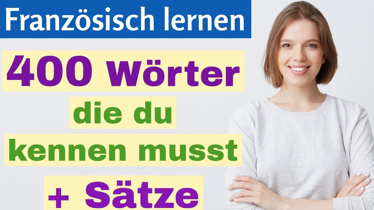 400 wichtigste französische Wörter für Anfänger + Sätze
