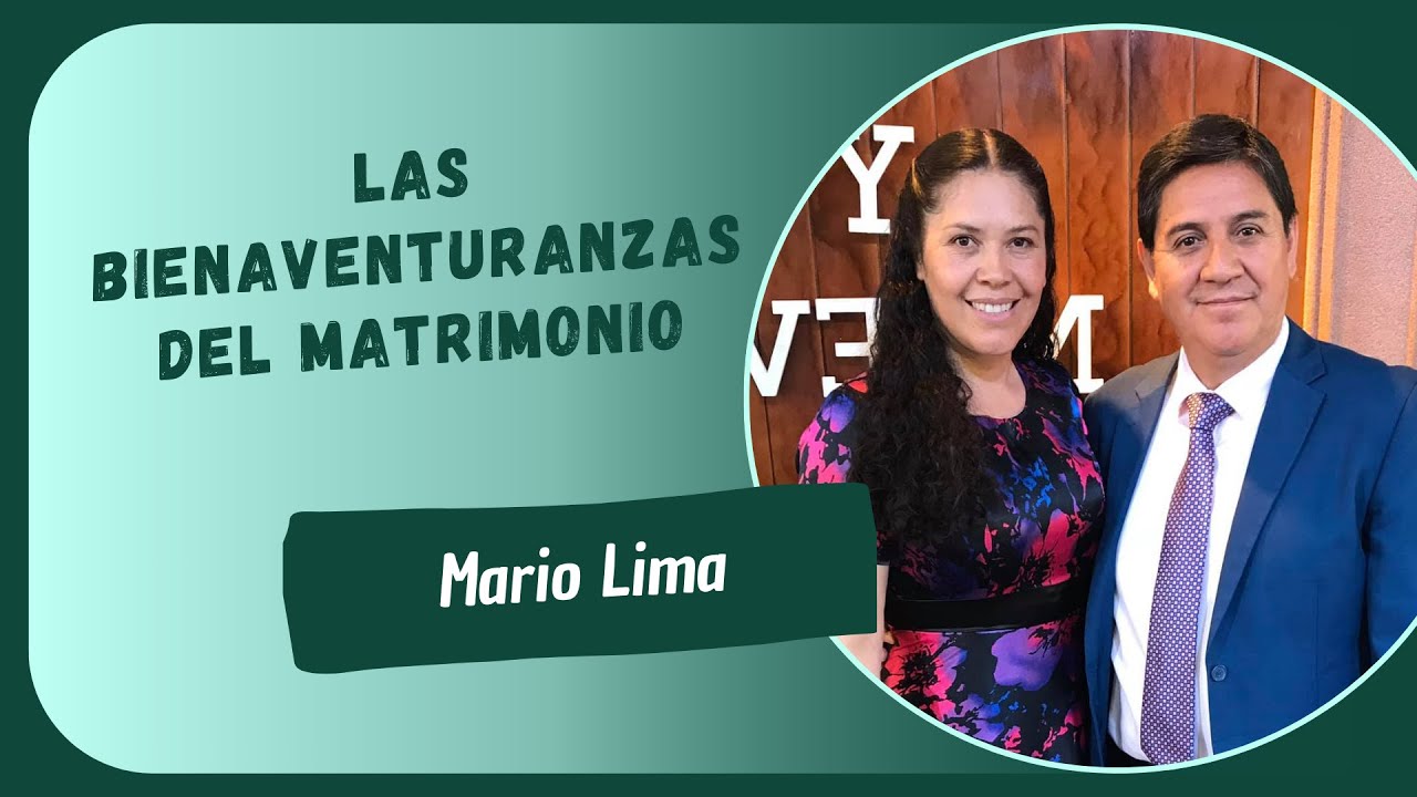 LAS BIENAVENTURANZAS DEL MATRIMONIO (Pastor: Mario Lima) | Prédicas MMM