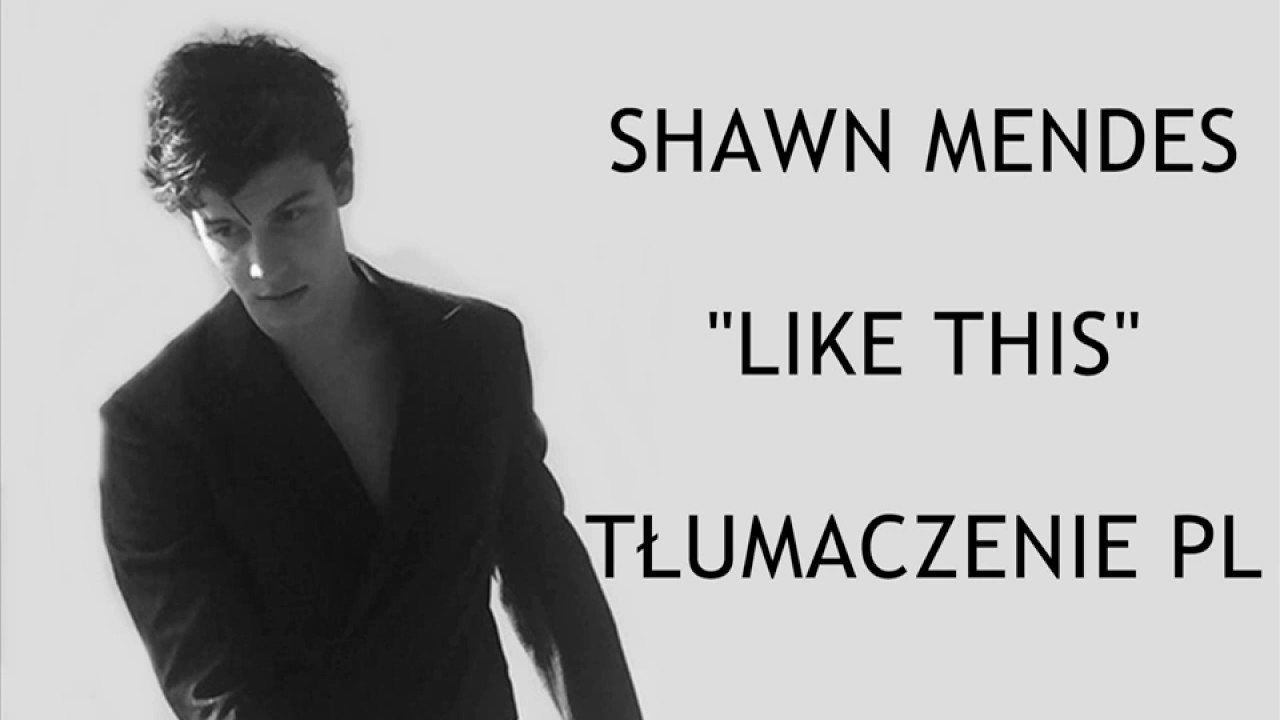 Shawn Mendes - LIKE THIS [Tłumaczenie PL]