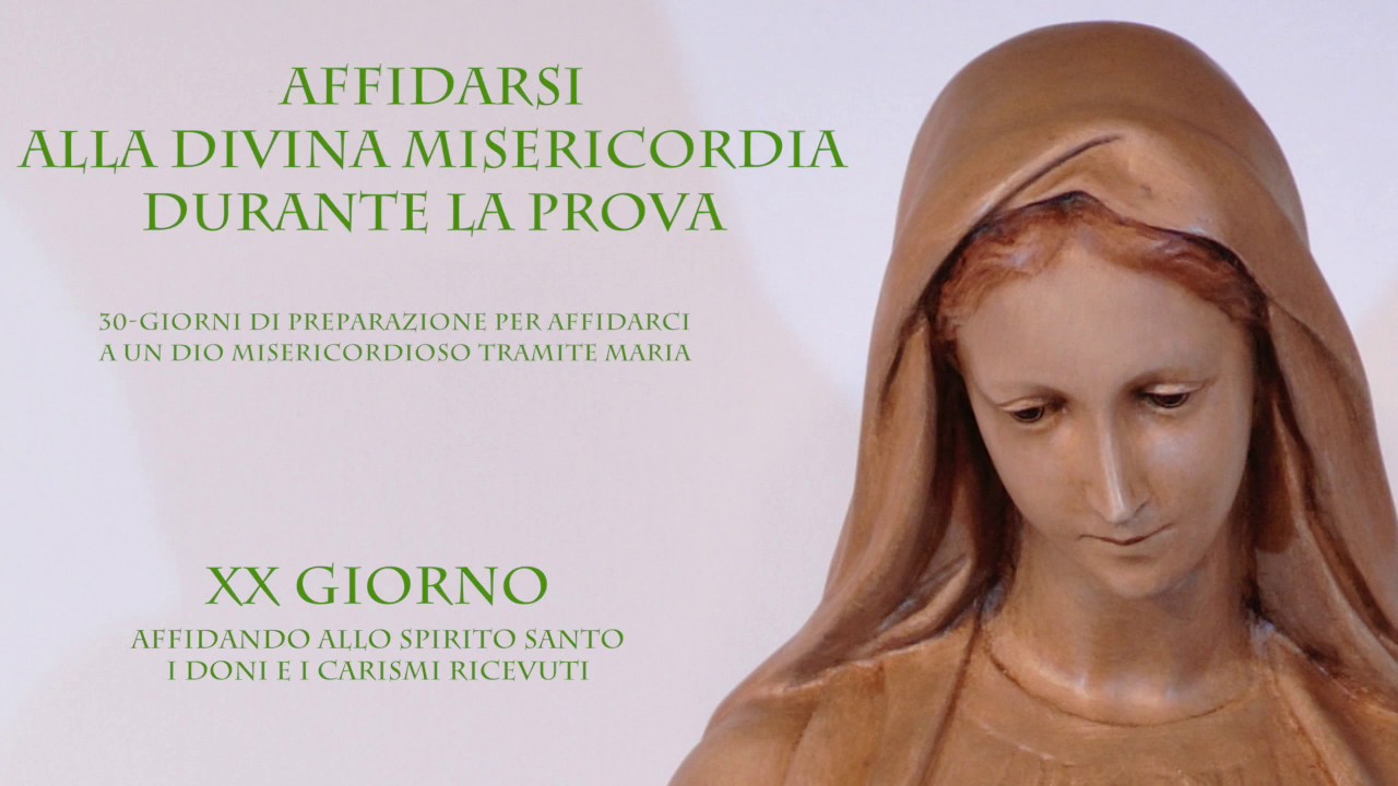Affidarsi alla Divina Misericordia durante la prova &ndash; XX Giorno