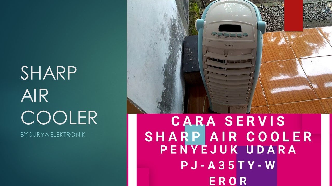 CARA SERVIS SHARP AIR COOLER, PENYEJUK UDARA PJ A36TY W