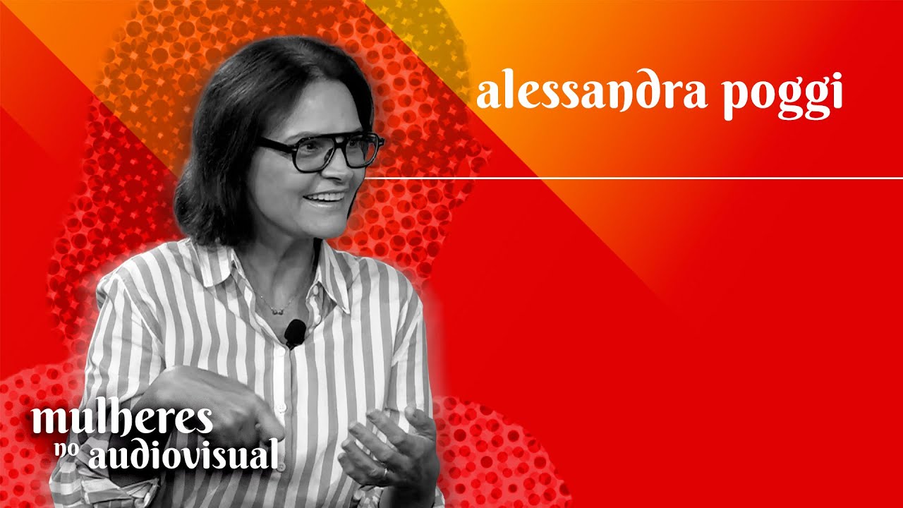 Mulheres no Audiovisual | Alessandra Poggi | Grupo Narrativas e Consumo