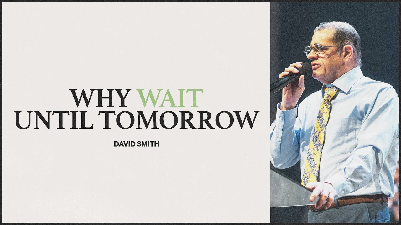 Why Wait Until Tomorrow | David Smith