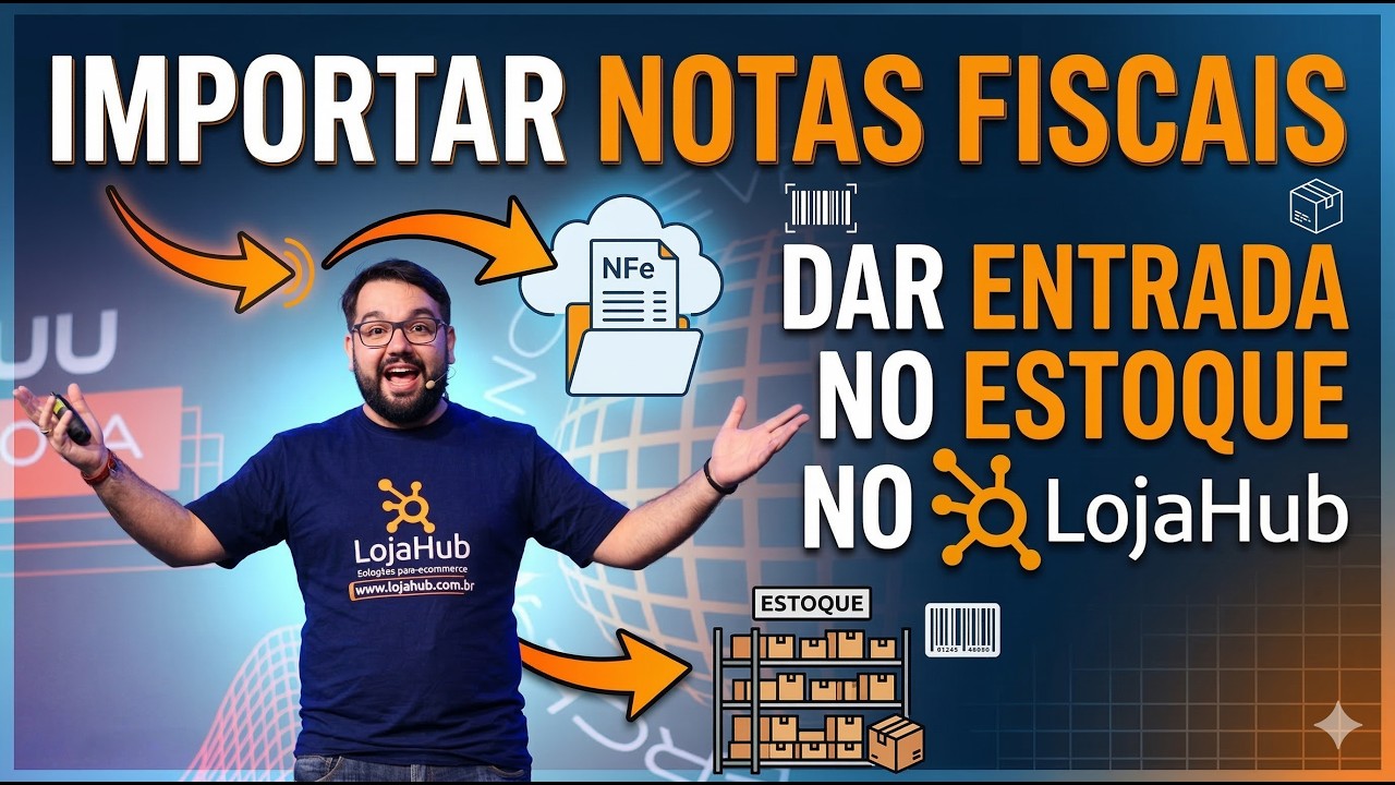 Como Importar Nota Fiscal e alimentar o estoque a partir dela - Tutorial Completo - LojaHub