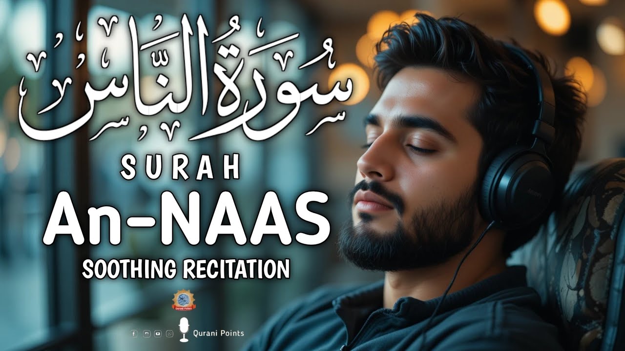 🛡️ Surah An-Naas Tilawat – Har Burai Aur Waswason Se Hifazat Ki Qurani Awaz | Qurani Points