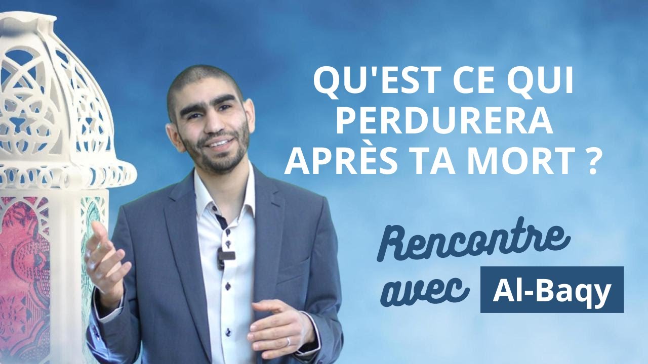 Jour 8. Qu'est ce qui perdurera après ta mort ? - Al-Baqy
