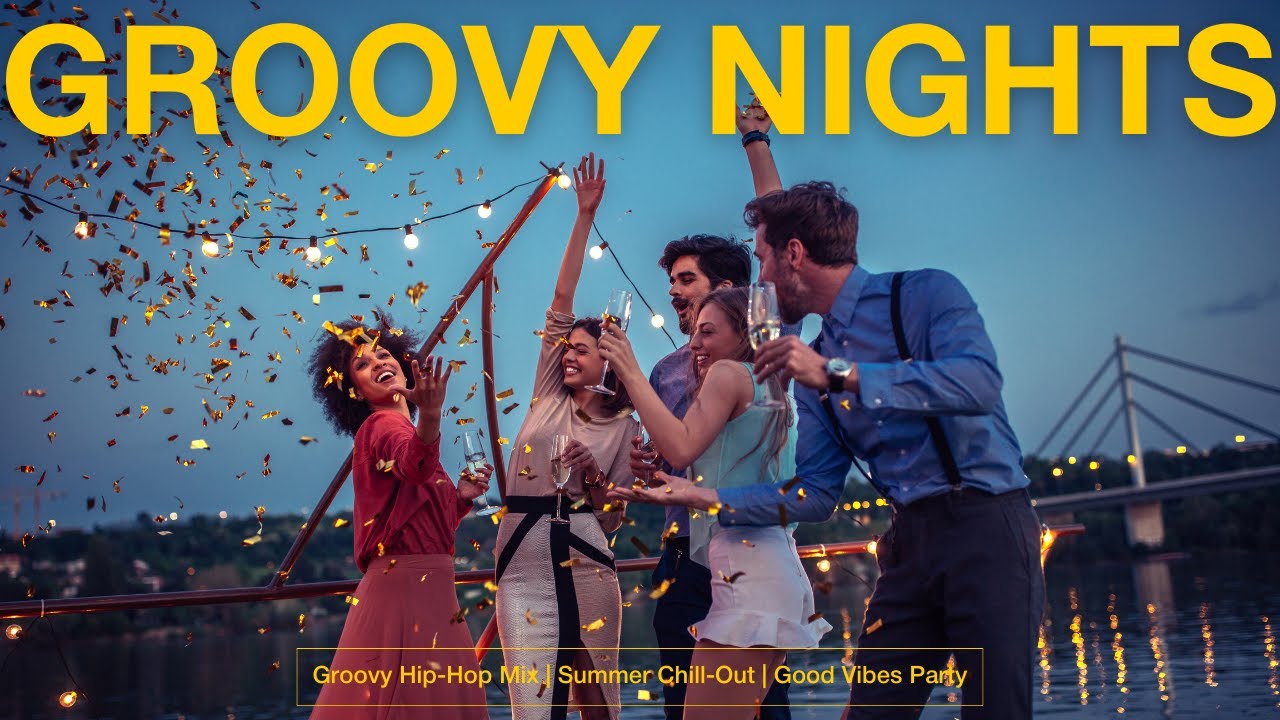 Groovy Nights Playlist - Groovy Hip-Hop Mix | Summer Chill-Out | Good Vibes Party