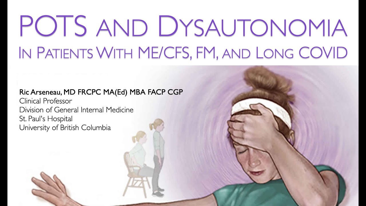 POTS (Postural Orthostatic Tachycardia Syndrome) and Dysautonomia In  ME/CFS, FM, and Long COVID