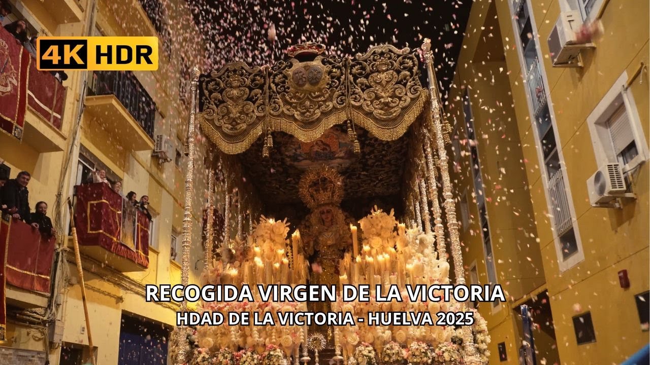 4K | RECOGIDA VIRGEN DE LA VICTORIA | SEMANA SANTA HUELVA 2025 | MULTICÁMARA.