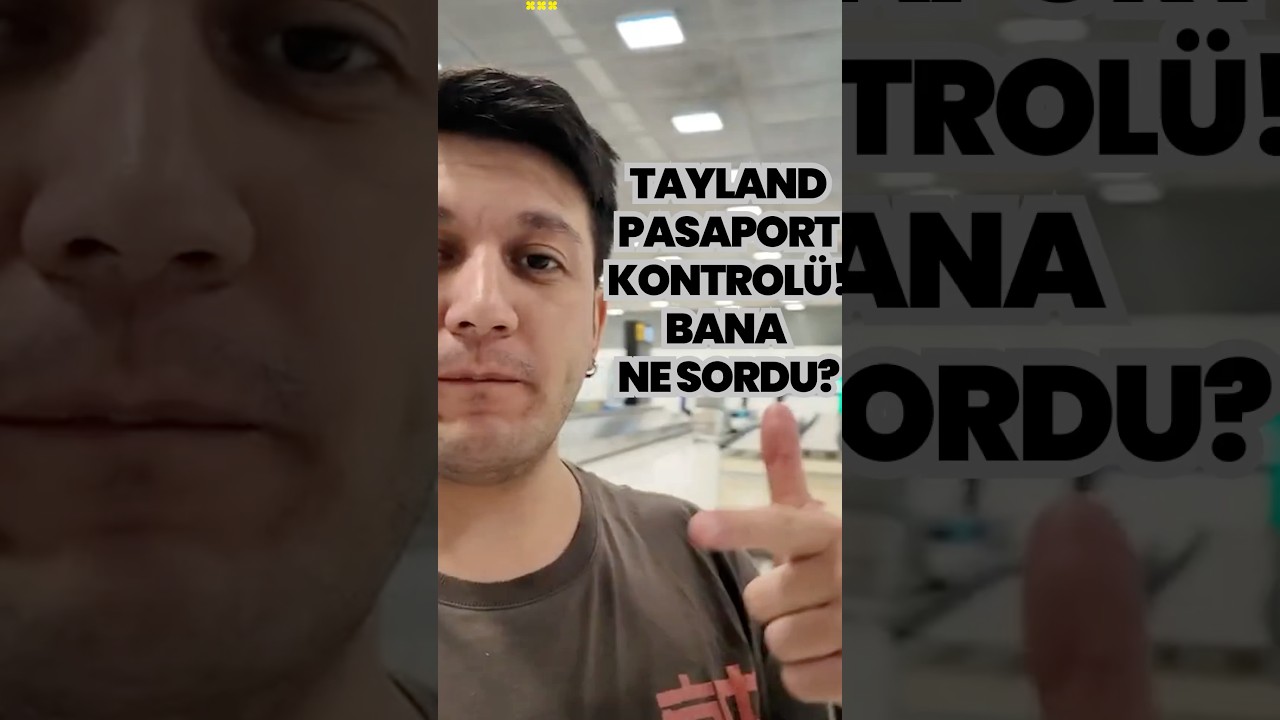 Tayland&rsquo;a giriş! Pasaport kontrol&uuml;, vize s&uuml;reci. Damgayı nereye bastı #tayland #vize #pasaport
