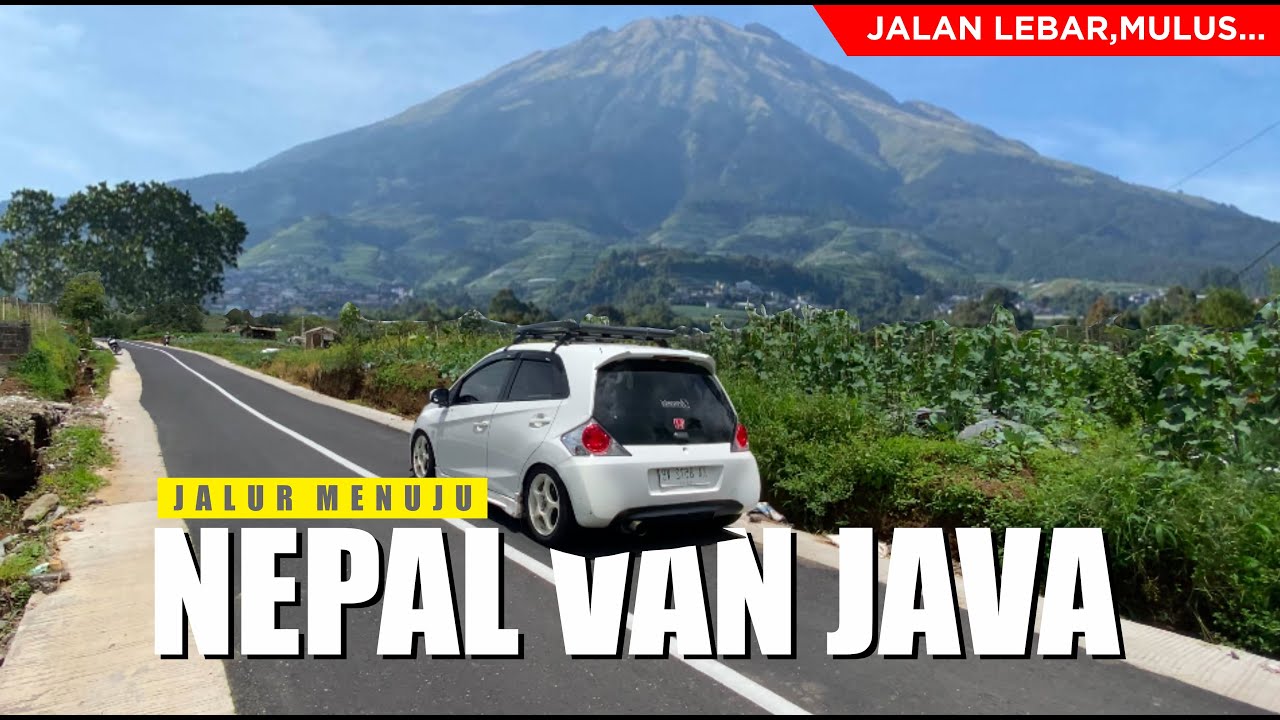 Jalan MULUS View BAGUS !! Rute Terbaik Menuju Nepan Van Java Pakai Mobil