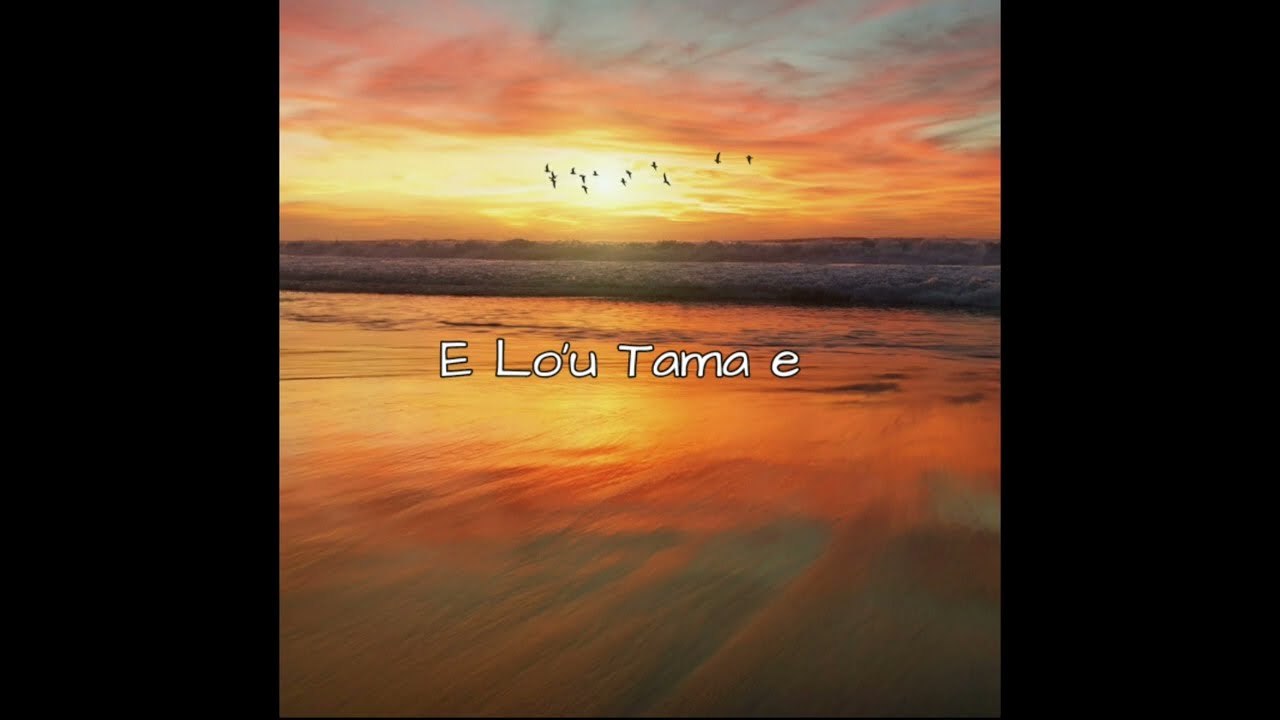 E Lo'u Tama e-Pese 138 EFKS(Lyrics)@kingtulafale