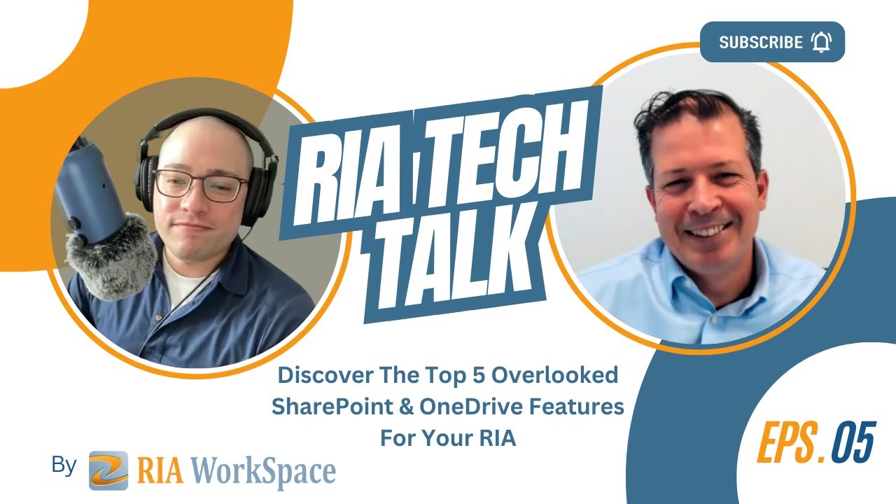 Discover The Top 5 Overlooked SharePoint & OneDrive Features for Your RIA.  RIA Tech Talk Episode 5