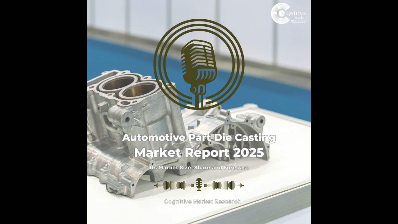 Automotive Part Die Casting Market Size, Share, Trends & Forecast (2025&ndash;2033)