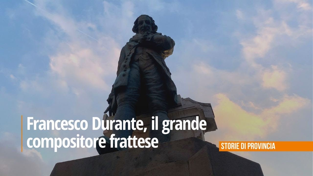 Storie di provincia: Francesco Durante, il grande compositore frattese