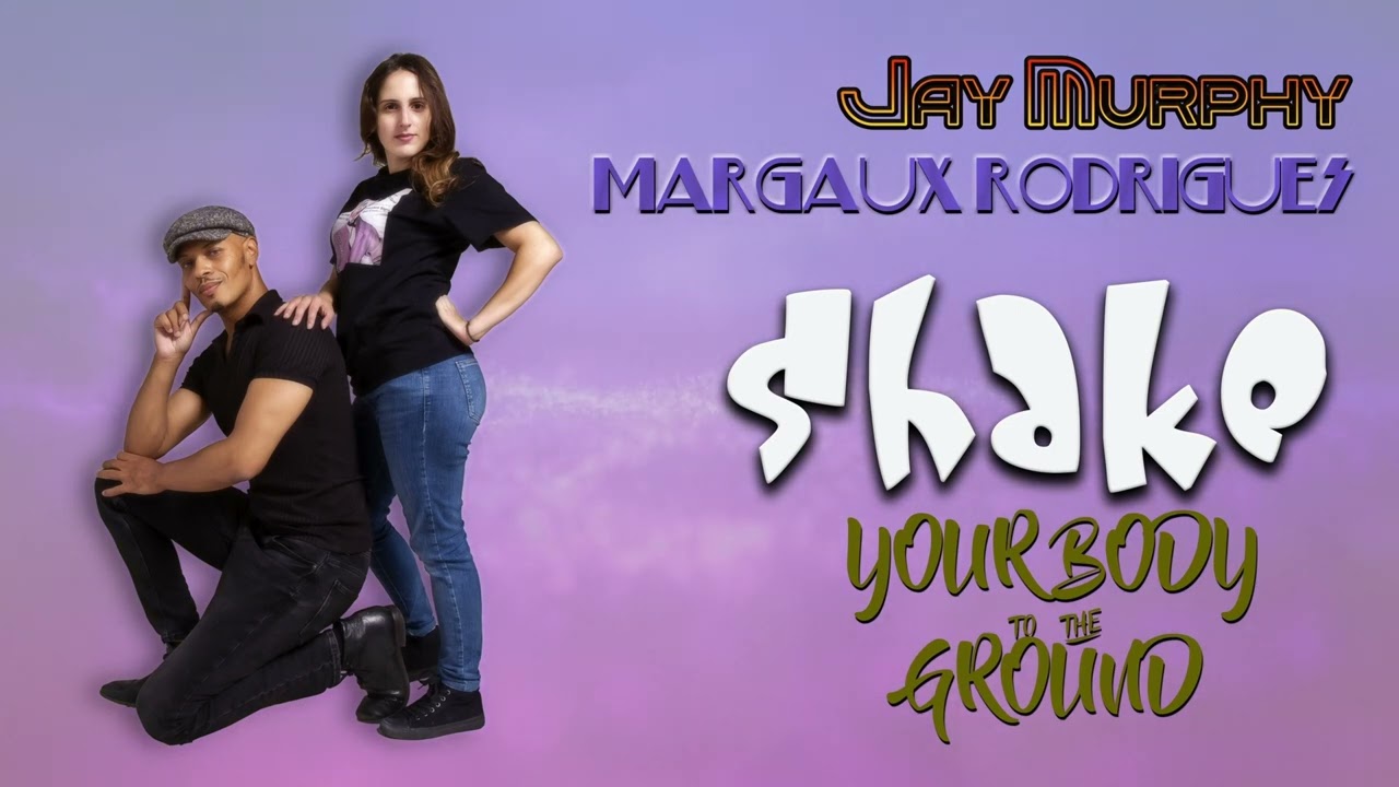 Jay Murphy & Margaux Rodrigues  - Shake (Your Body To The Ground)