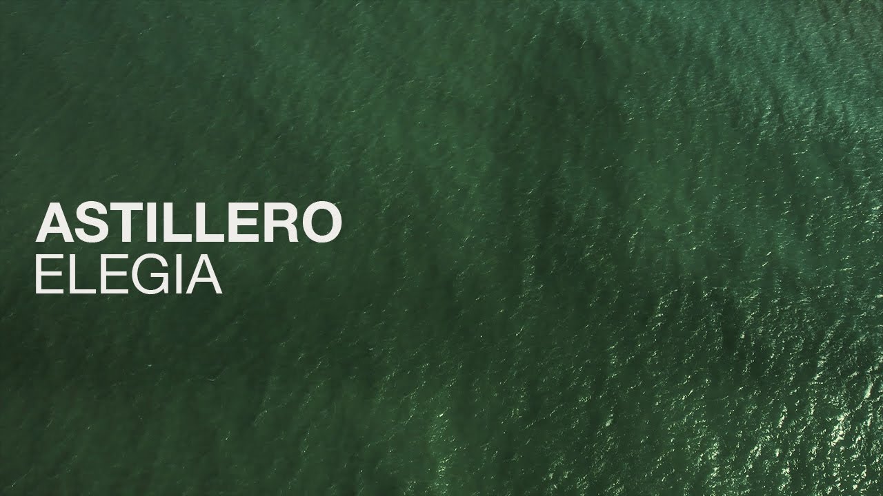 Astillero - Elegía (Visualizer)