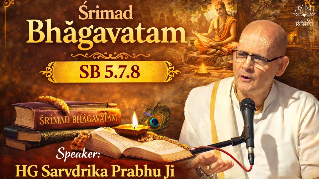 SB 5.7.8 -HG Sarvadrik Prabhu Ji(Srila Prabhupada Disciple) -- 20th March 2026#iskconrohiniofficial