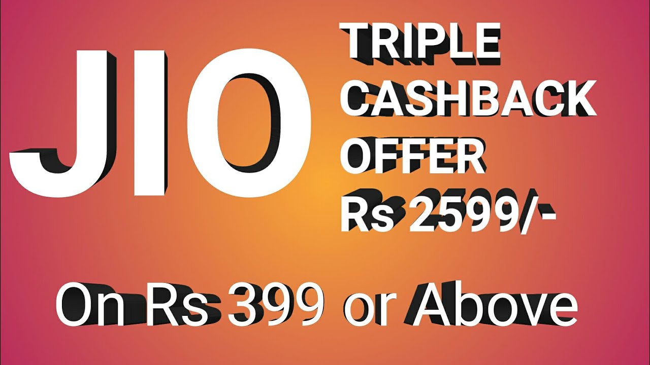 Jio Triple Cashback offer Of 2599 Rs on 399 Rs # 1 Tech Routine News (2017)