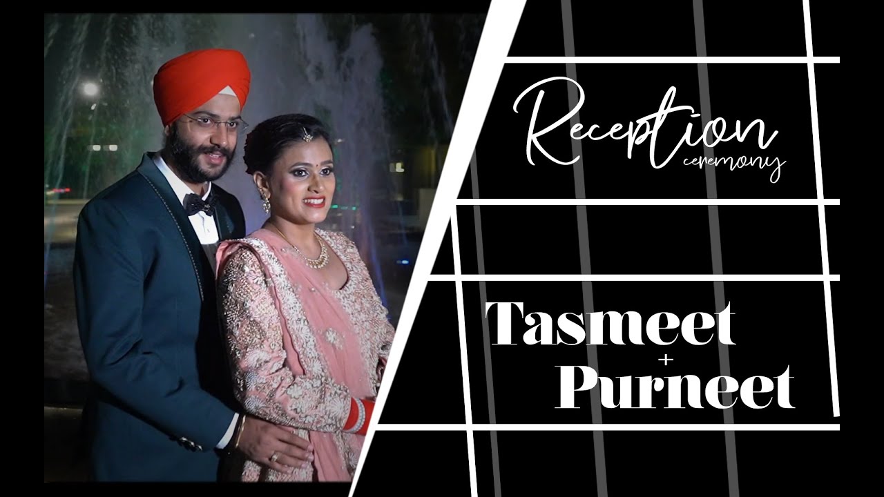 Tasmeet + Purneet / Reception Ceremony