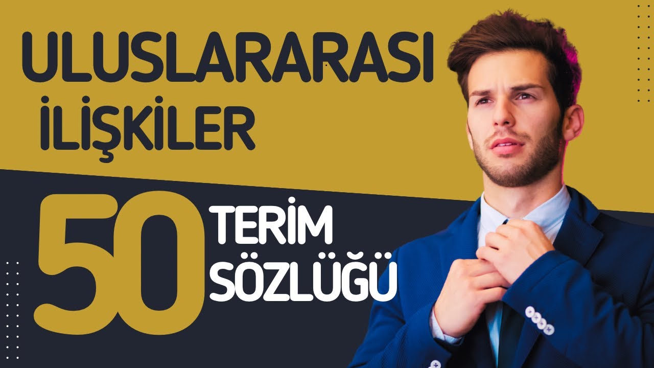 Uluslararası İlişkiler Terimler S&ouml;zl&uuml;ğ&uuml; | 50 Temel Kavram A&ccedil;ıklamalı