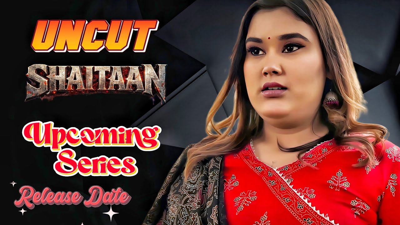New Model Series | Shaitaan | Release Date Update| Don't Miss 