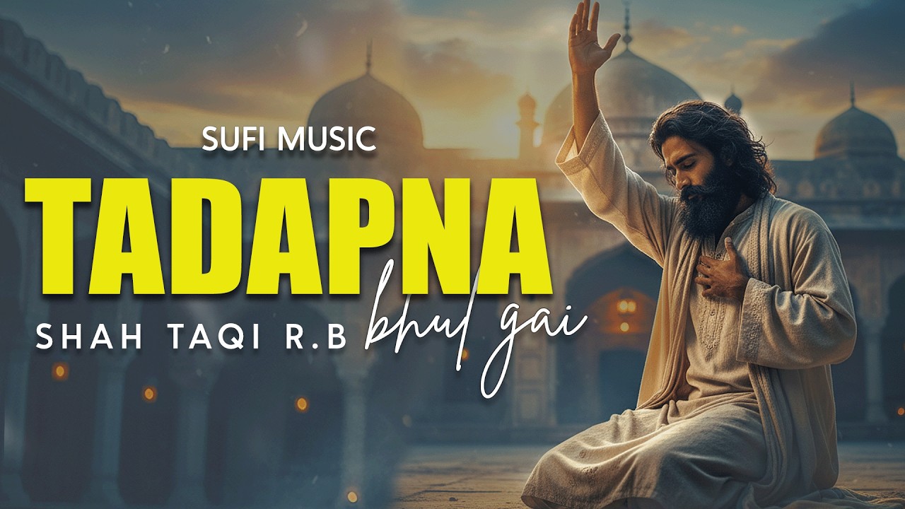 The Pain of Ishq – Wo Mera Tadapna Bhool Gayi | Mystic Sufi Music