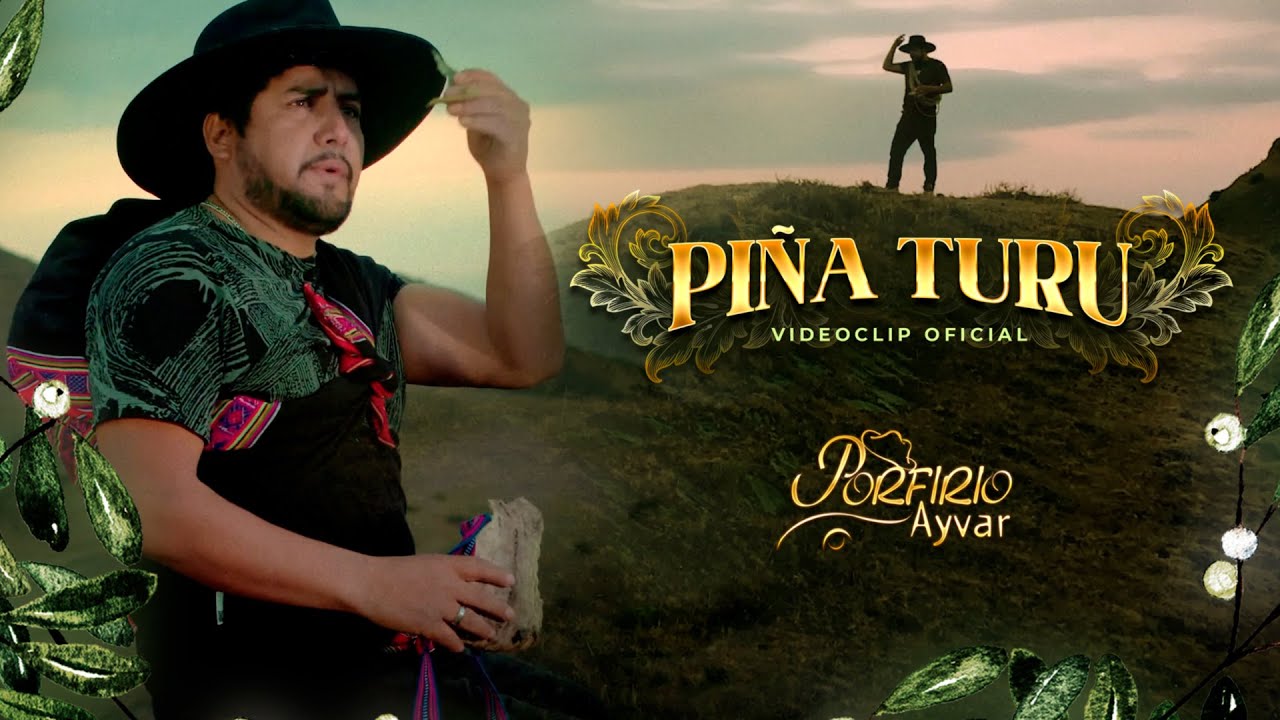 Porfirio Ayvar - Piña Turu 🐂🤠(Videoclip Oficial)