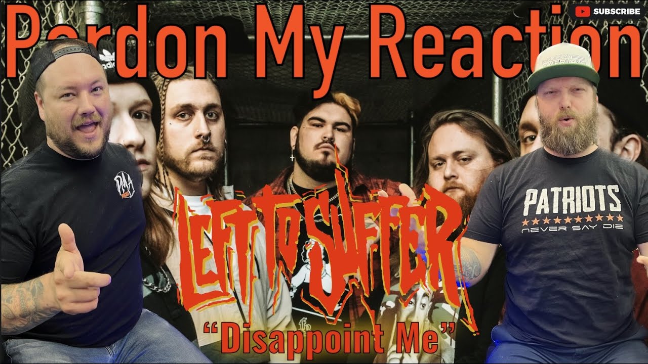 LEFT TO SUFFER: Disappoint Me // REACTION