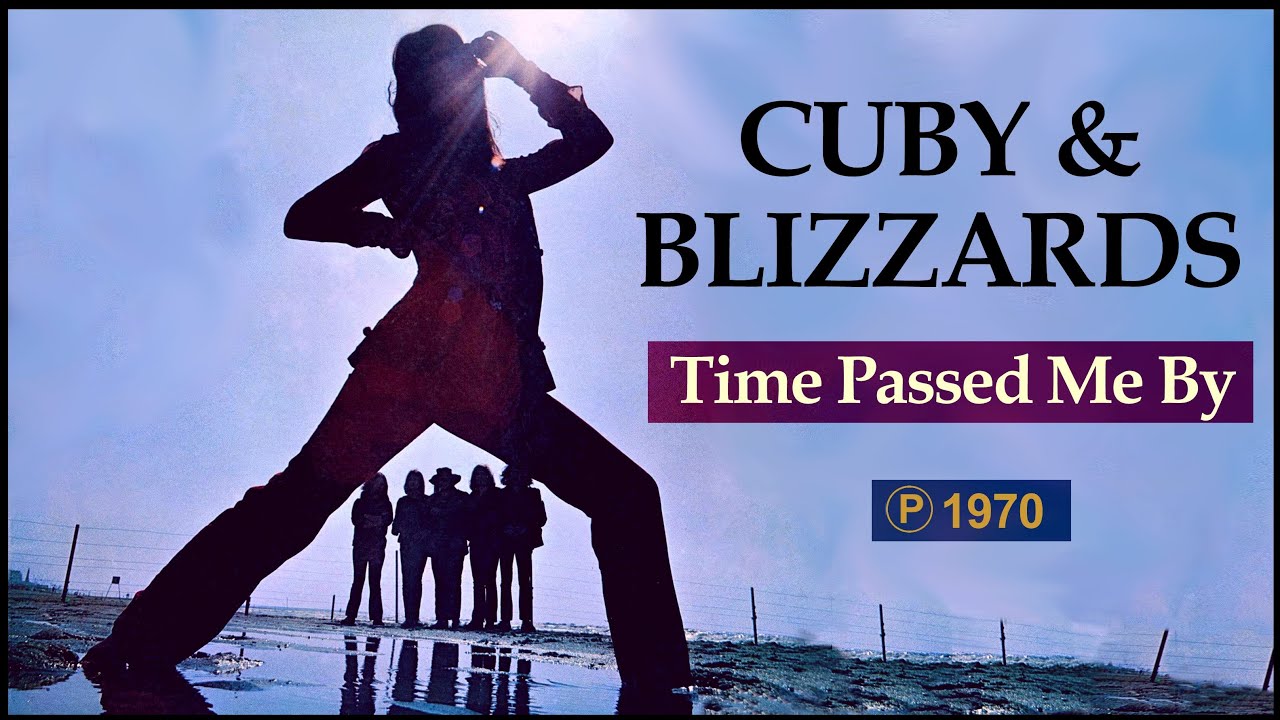 CUBY & BLIZZARDS - Time Passed Me By