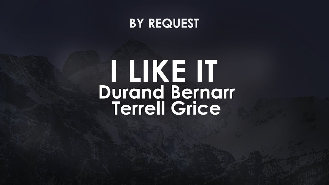 I Like It | Durand Bernarr & Terrell Grice