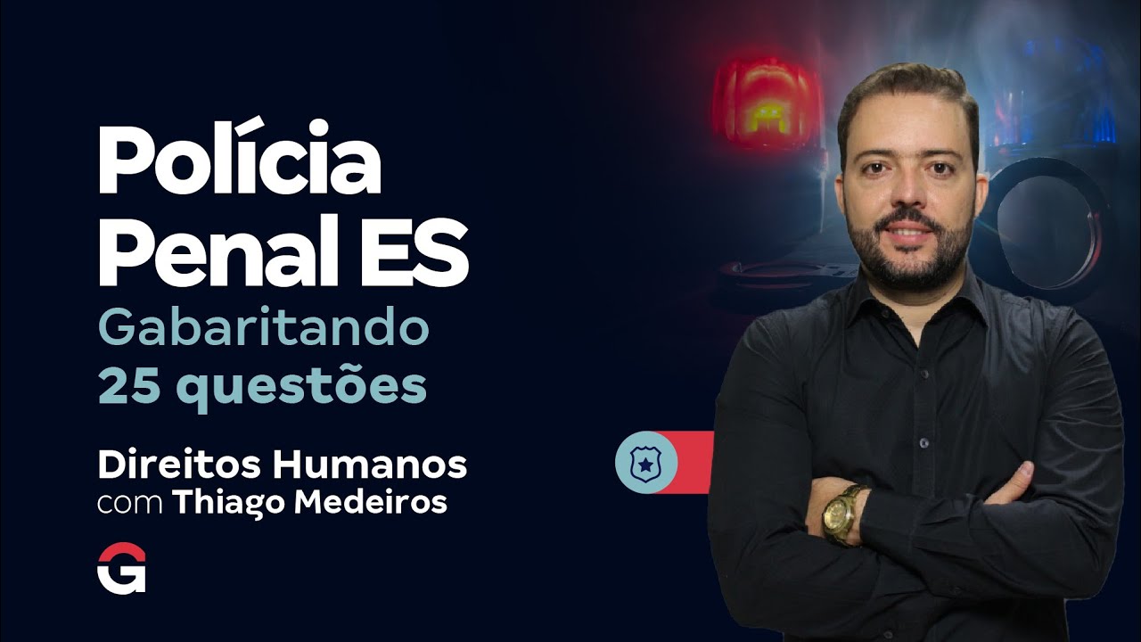 Concurso Polícia Penal ES: Gabaritando 25 Questões | Direitos Humanos com Thiago Medeiros