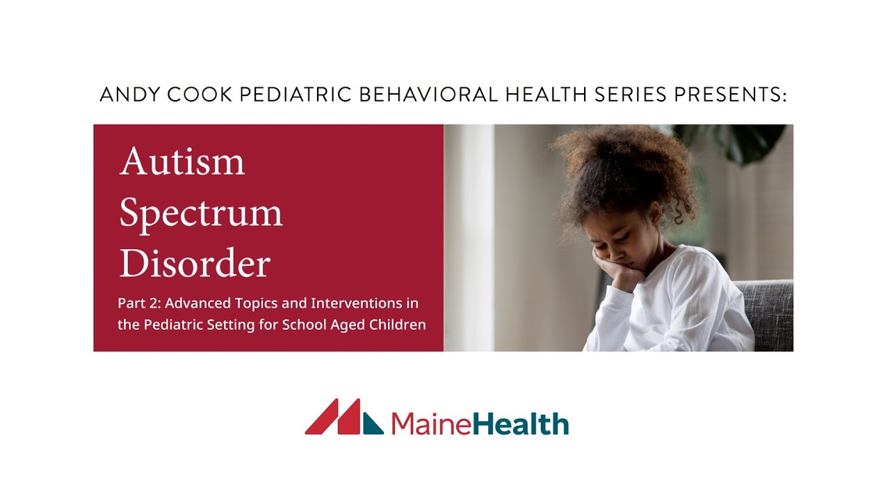 Andy Cook Pediatric Behavioral Health Series: Autism Spectrum Disorder Part 2