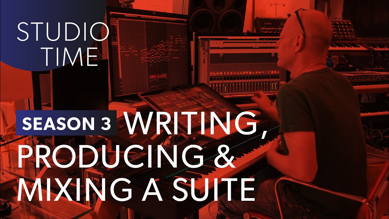 Writing, Producing, & Mixing a Suite [Studio Time: S3E1]
