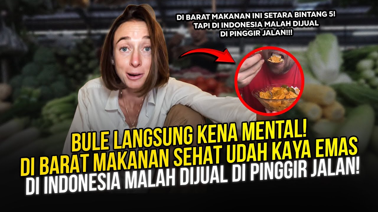 Bule Langsung Kena Mental! Saat Tahu Mudahnya Dapat Makanan Sehat di Indonesia!