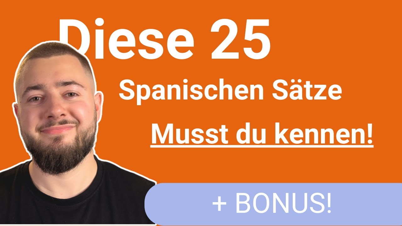 Diese 25 spanischen Sätze MUSST DU kennen! (+BONUS)