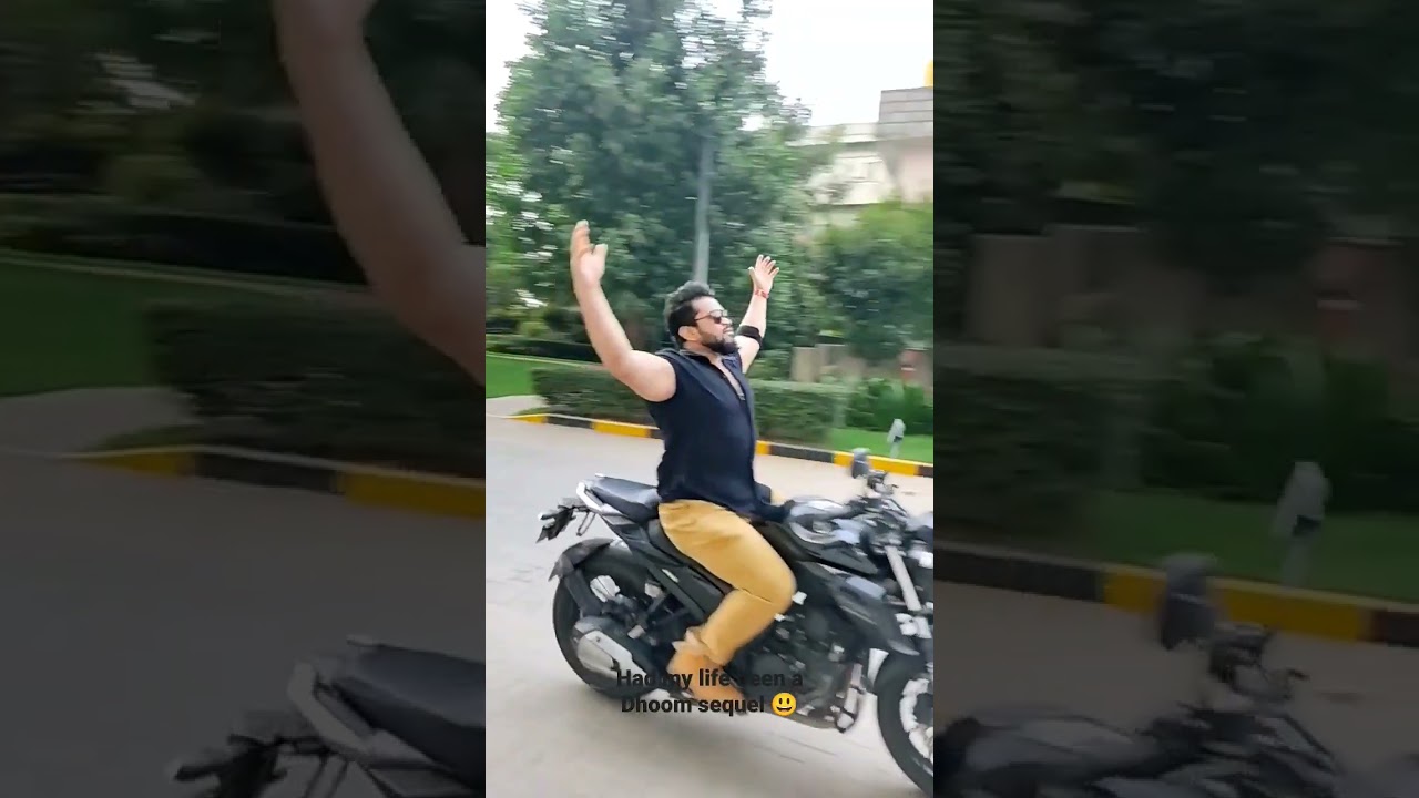 Had my life been a Dhoom sequel 😃