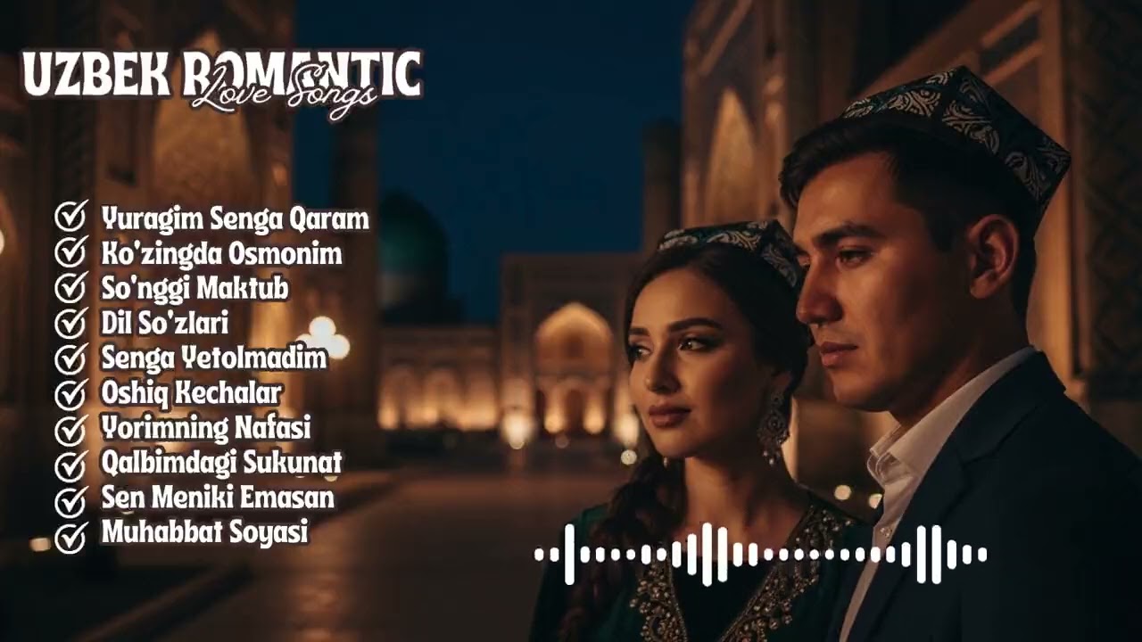 Uzbek Emotional Love Songs for Quiet Nights and Deep Feelings