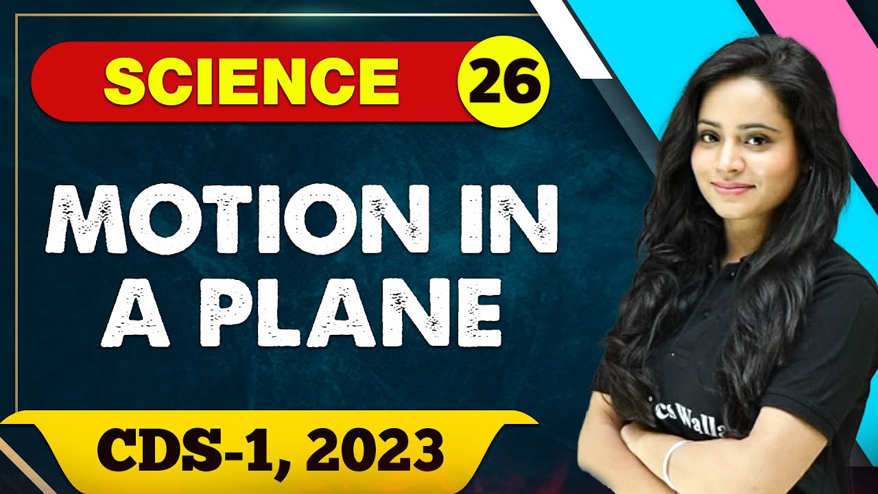 Science 26 : Motion in a Plane || CDS -1 2023