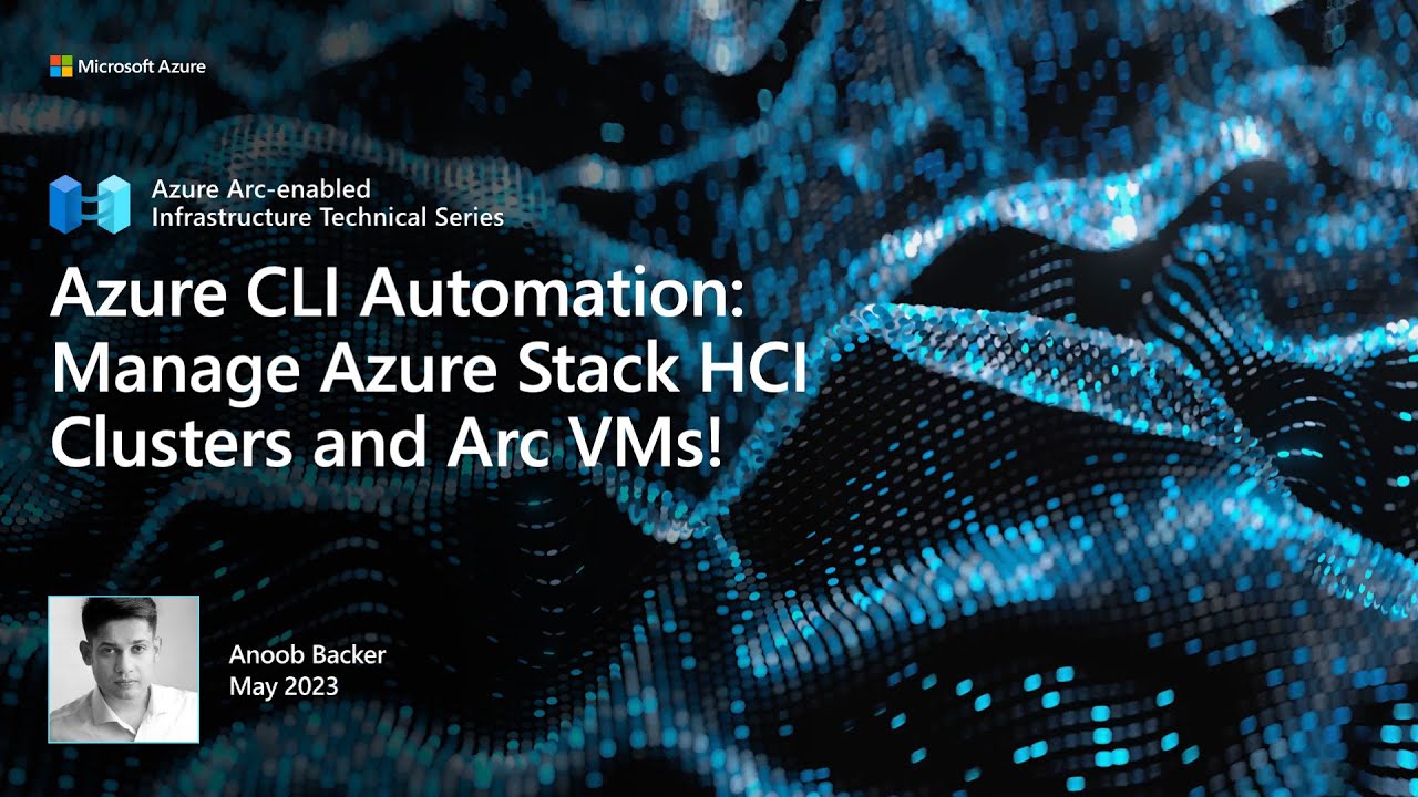 Azure CLI Automation: Manage Azure Stack HCI Clusters and Arc VMs!