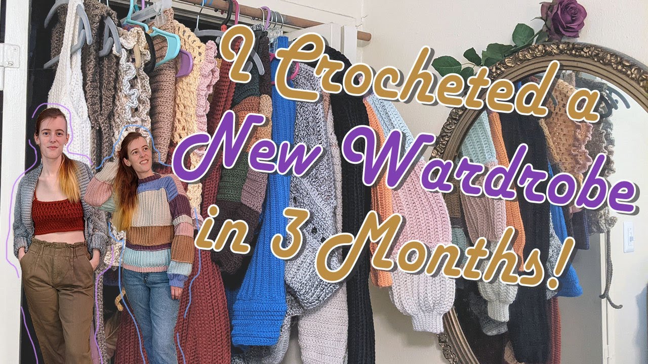 I Crocheted a New Wardrobe in 3 MONTHS!
