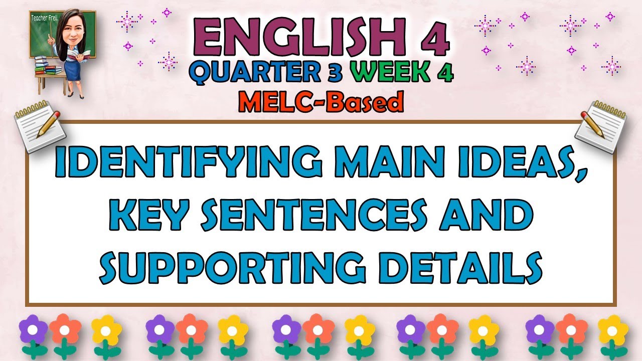 ENGLISH 4 || QUARTER 3 WEEK 4 | IDENTIFYING MAIN IDEAS, KEY SENTENCES AND SUPPORTING DETAILS | MELC