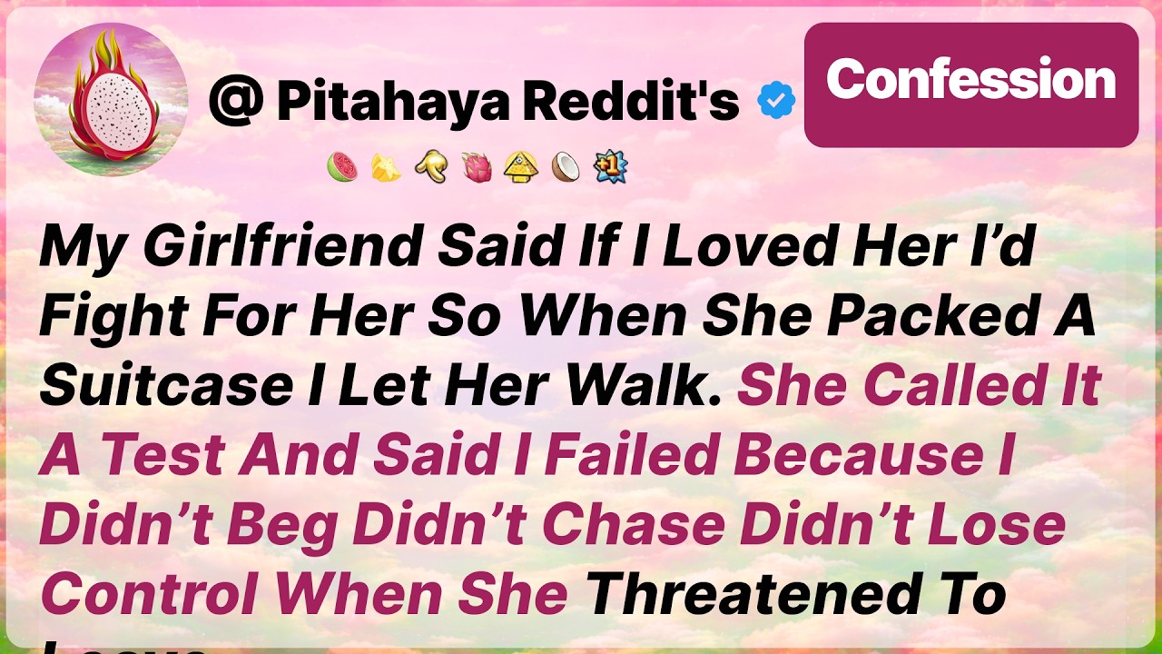 My Girlfriend Said If I Loved Her I’d Fight For Her, So When She Packed A Suitcase - Reddit Stories