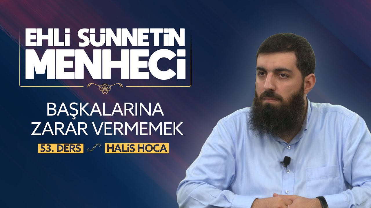 Başkalarına Zarar Vermemek | Ehli Sünnetin Menheci 53 | Halis Bayancuk Hoca