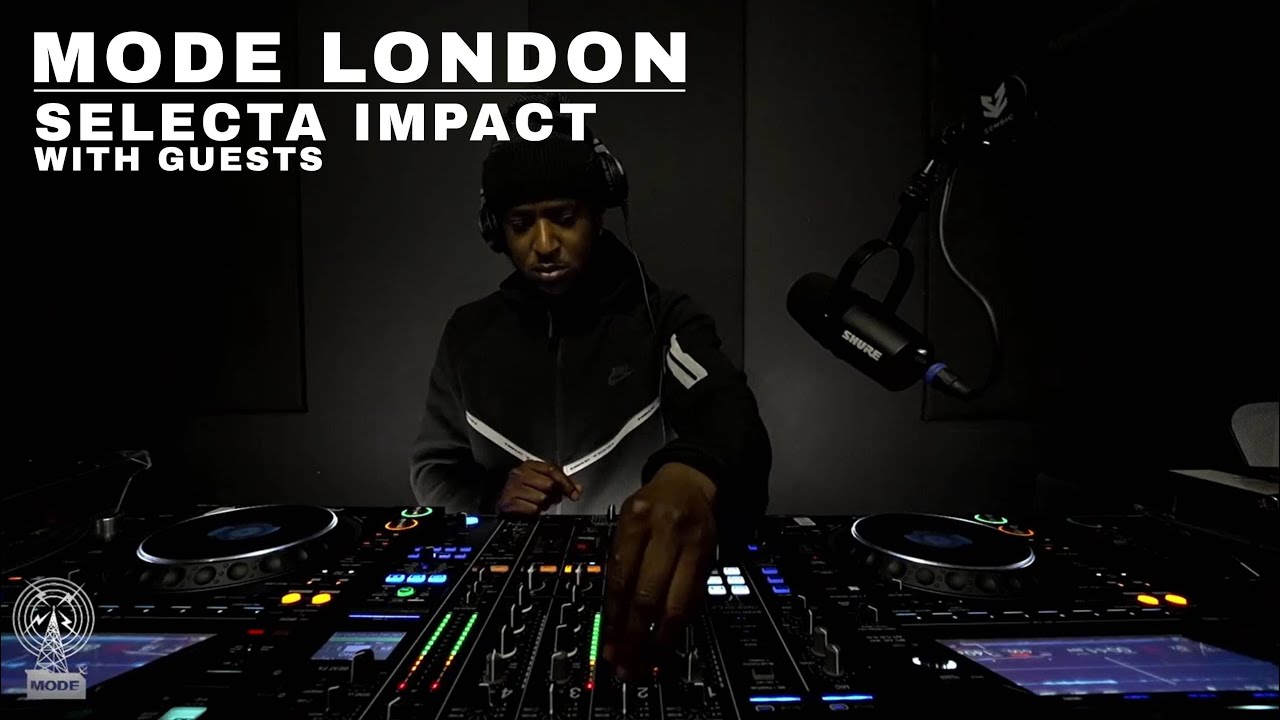 Selecta Impact With Guests | Mode London