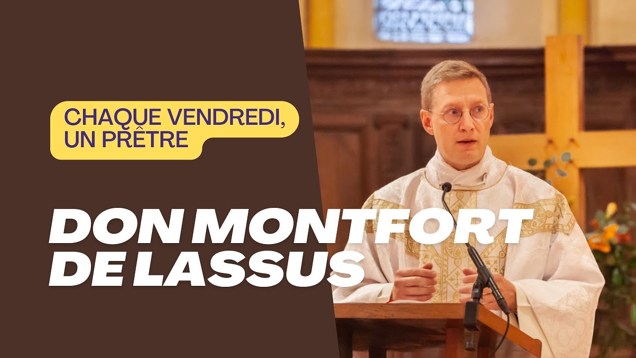 Chaque vendredi, un prêtre : quand on arrive dans une nouvelle paroisse, avec Don Montfort de Lassus