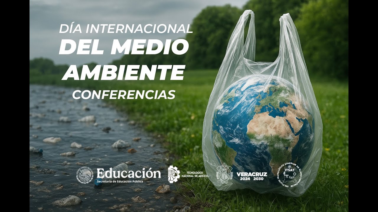 Conferencia Día Internacional del Medio Ambiente - TecNM ITSAT